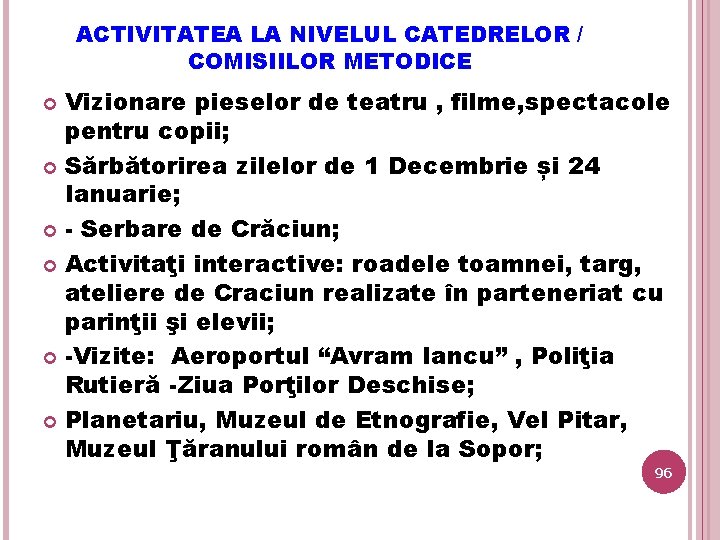 ACTIVITATEA LA NIVELUL CATEDRELOR / COMISIILOR METODICE Vizionare pieselor de teatru , filme, spectacole