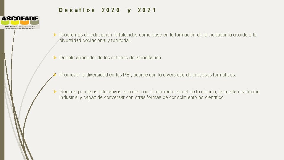 Desafíos 2020 y 2021 Ø Programas de educación fortalecidos como base en la formación