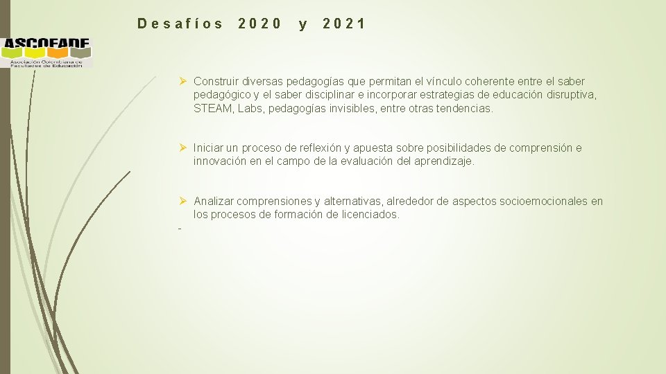 Desafíos 2020 y 2021 Ø Construir diversas pedagogías que permitan el vínculo coherente entre