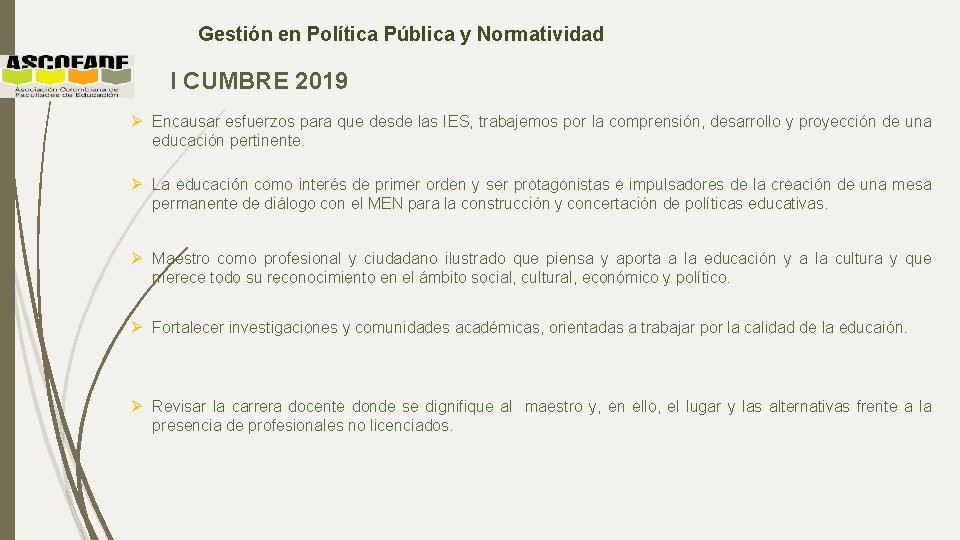 Gestión en Política Pública y Normatividad I CUMBRE 2019 Ø Encausar esfuerzos para que