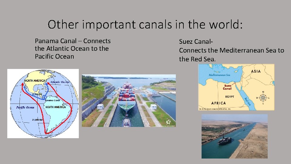 Other important canals in the world: Panama Canal – Connects the Atlantic Ocean to