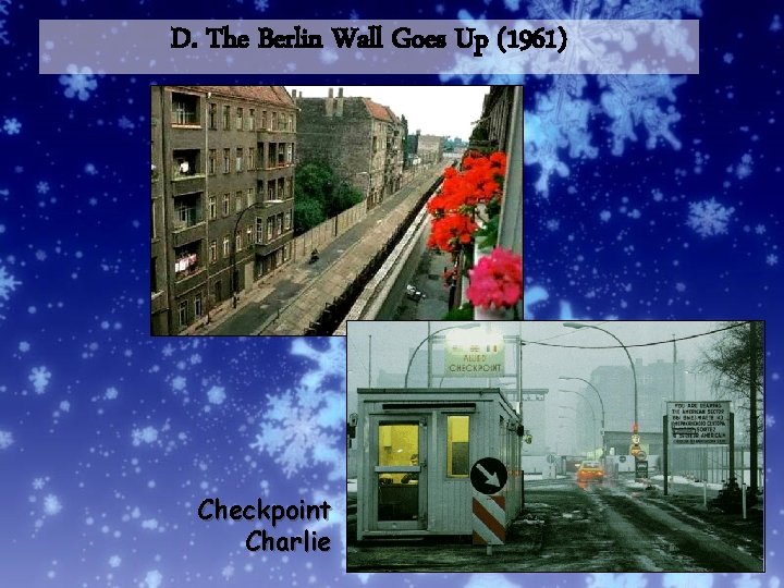 D. The Berlin Wall Goes Up (1961) Checkpoint Charlie 