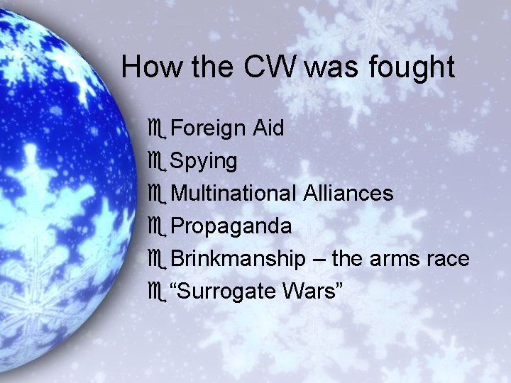 How the CW was fought e. Foreign Aid e. Spying e. Multinational Alliances e.