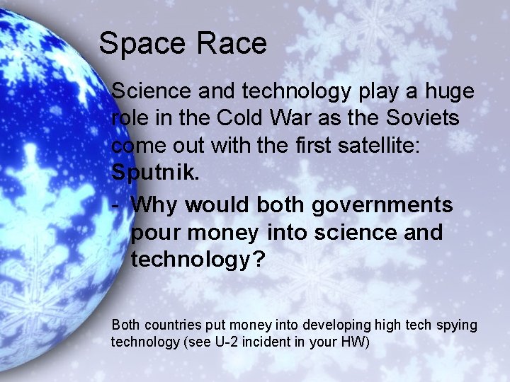 Space Race Science and technology play a huge role in the Cold War as