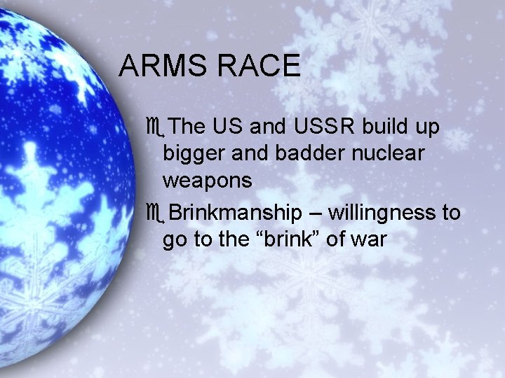 ARMS RACE e. The US and USSR build up bigger and badder nuclear weapons