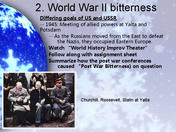 2. World War II bitterness Differing goals of US and USSR -- 1945: Meeting