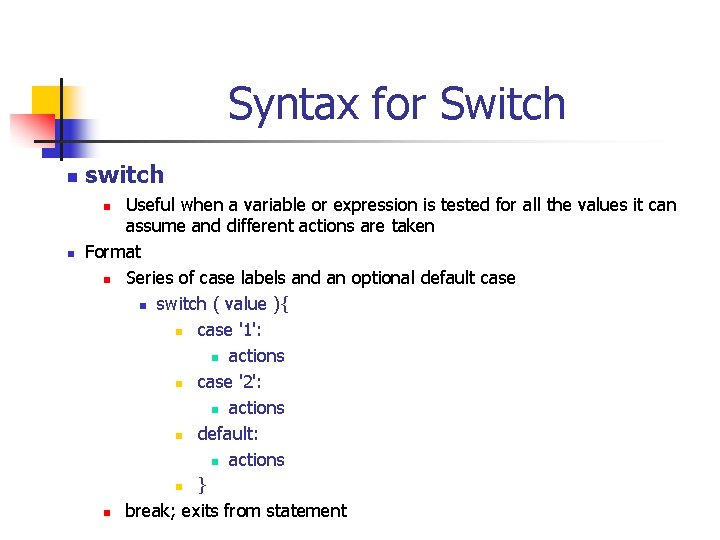 Syntax for Switch n switch Useful when a variable or expression is tested for Syntax for Switch n switch Useful when a variable or expression is tested for
