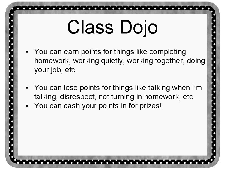 Class Dojo • You can earn points for things like completing homework, working quietly,