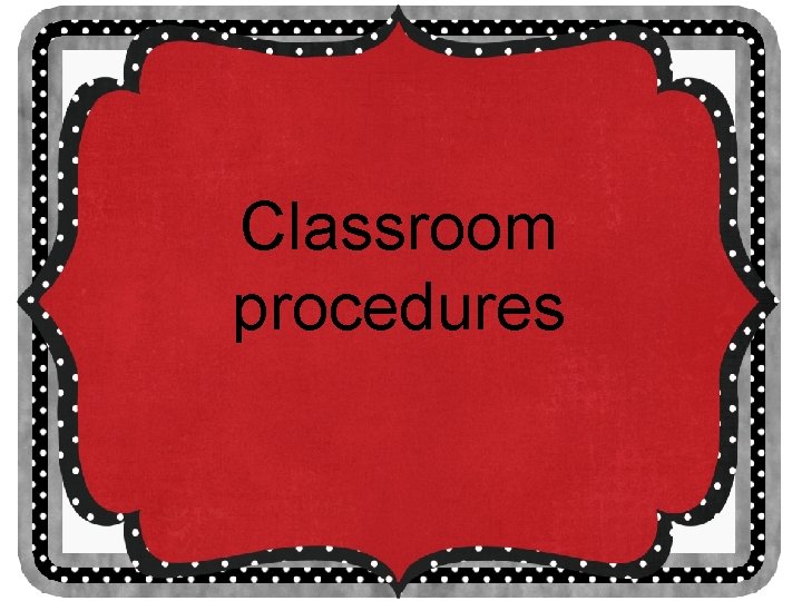 Classroom procedures 