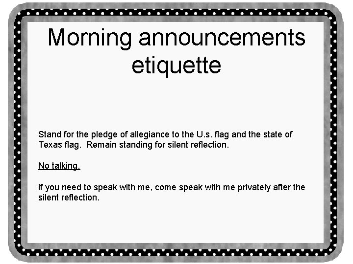 Morning announcements etiquette Stand for the pledge of allegiance to the U. s. flag