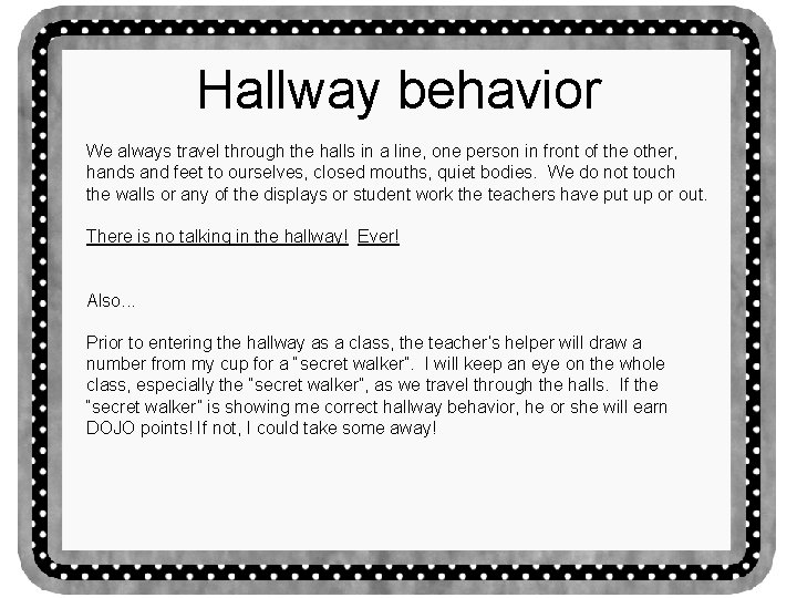 Hallway behavior We always travel through the halls in a line, one person in