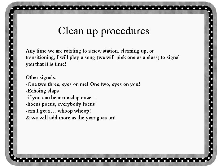 Clean up procedures Any time we are rotating to a new station, cleaning up,