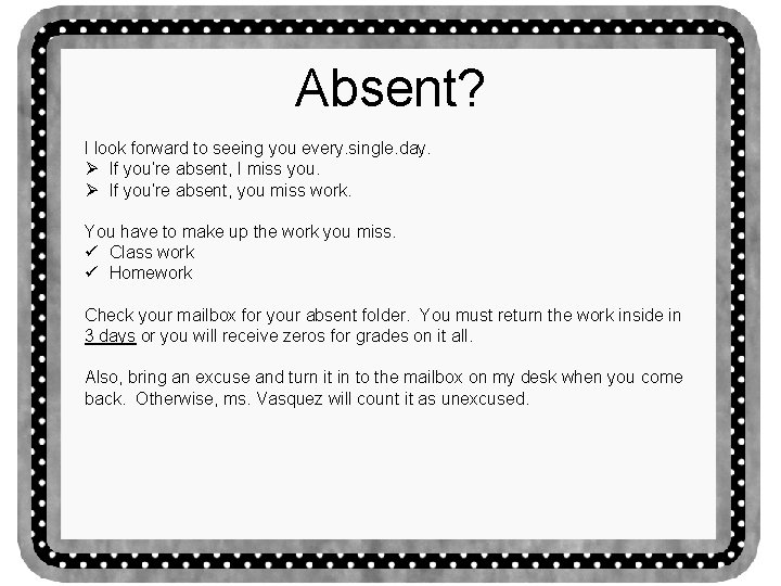 Absent? I look forward to seeing you every. single. day. Ø If you’re absent,