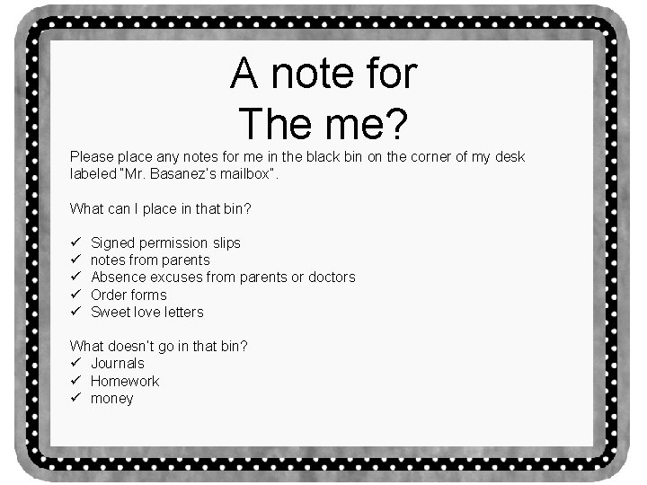 A note for The me? Please place any notes for me in the black