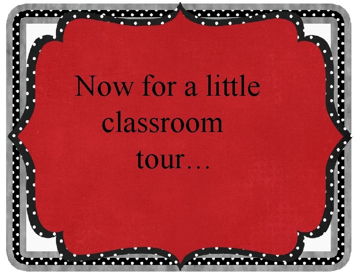 Now for a little classroom tour… 