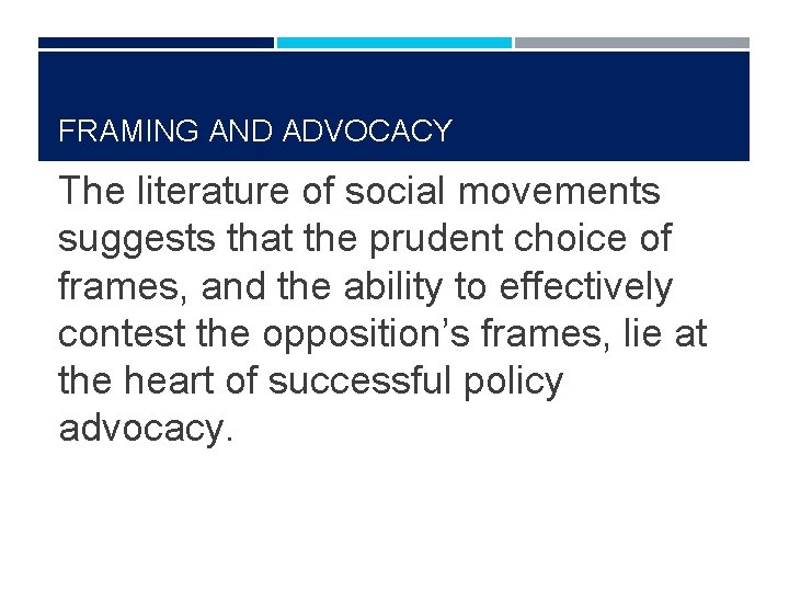 FRAMING AND ADVOCACY The literature of social movements suggests that the prudent choice of