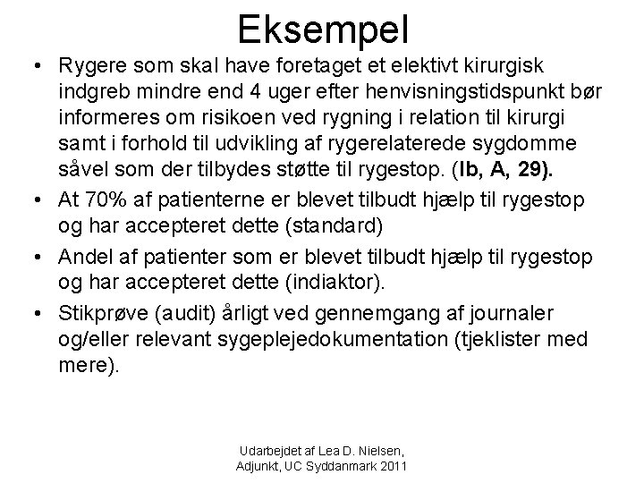 Eksempel • Rygere som skal have foretaget et elektivt kirurgisk indgreb mindre end 4