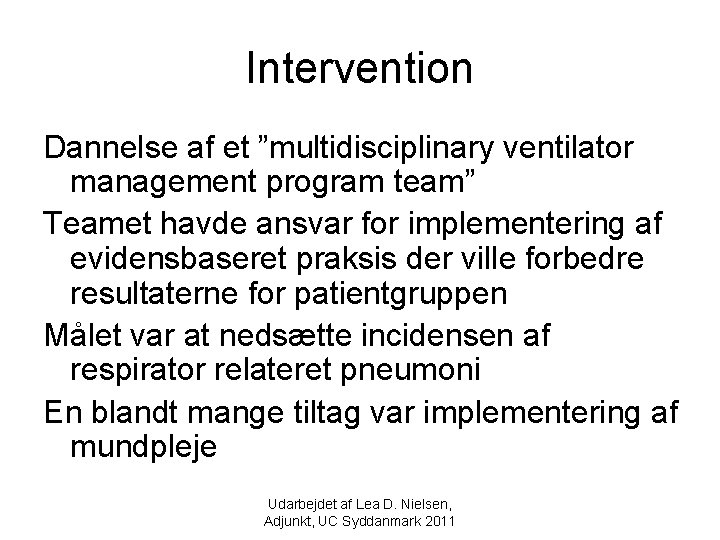 Intervention Dannelse af et ”multidisciplinary ventilator management program team” Teamet havde ansvar for implementering