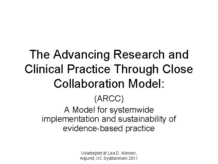 The Advancing Research and Clinical Practice Through Close Collaboration Model: (ARCC) A Model for