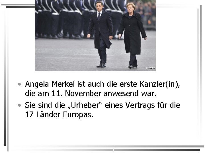  • Angela Merkel ist auch die erste Kanzler(in), die am 11. November anwesend