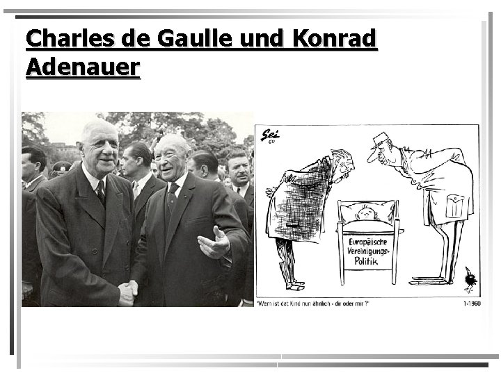 Charles de Gaulle und Konrad Adenauer 