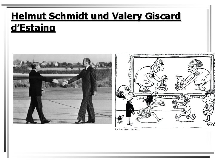 Helmut Schmidt und Valery Giscard d’Estaing 