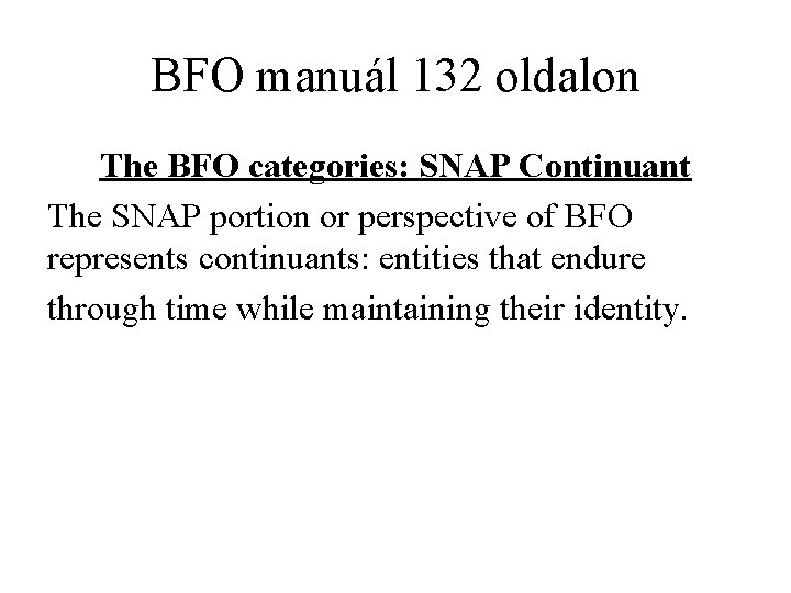 BFO manuál 132 oldalon The BFO categories: SNAP Continuant The SNAP portion or perspective