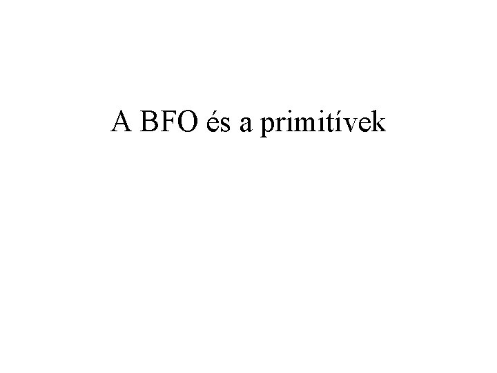 A BFO és a primitívek 