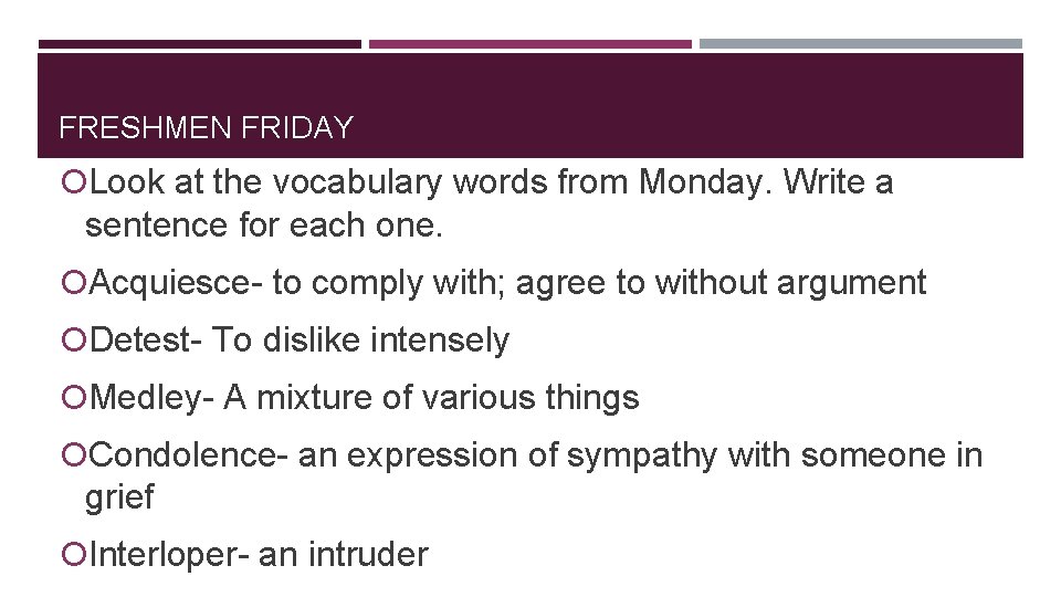 FRESHMEN FRIDAY Look at the vocabulary words from Monday. Write a sentence for each