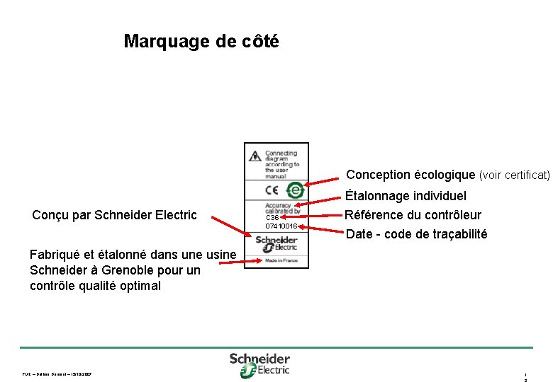 Marquage de côté Conception écologique (voir certificat) Conçu par Schneider Electric C 36 07410016