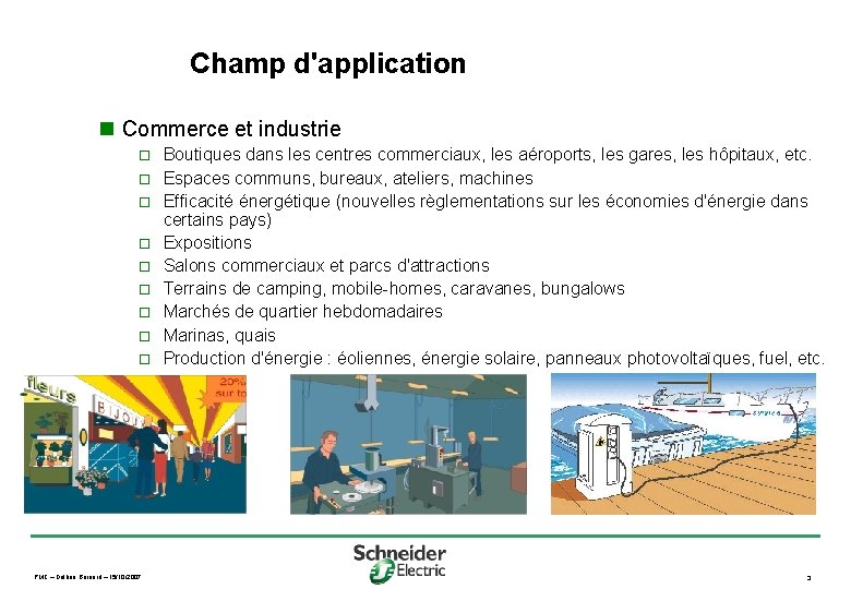 Champ d'application n Commerce et industrie o o o o o PMC – Dalban