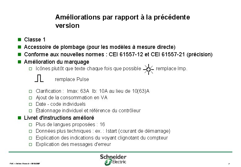 Améliorations par rapport à la précédente version n n Classe 1 Accessoire de plombage