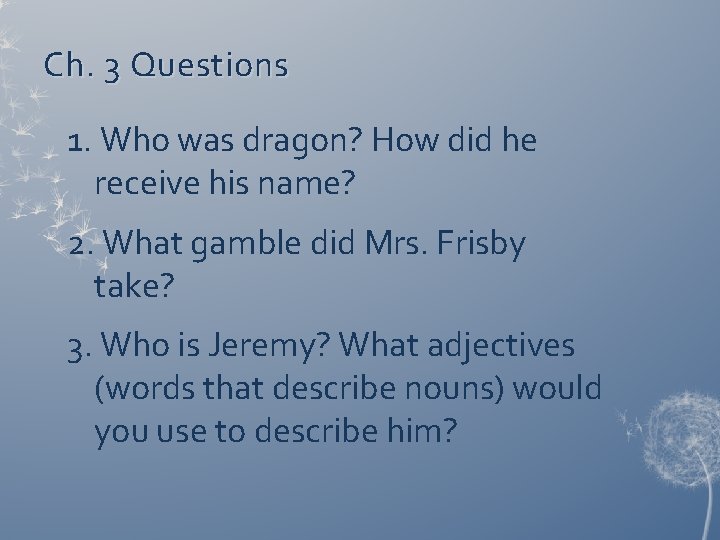 Ch. 3 Questions 1. Who was dragon? How did he receive his name? 2.