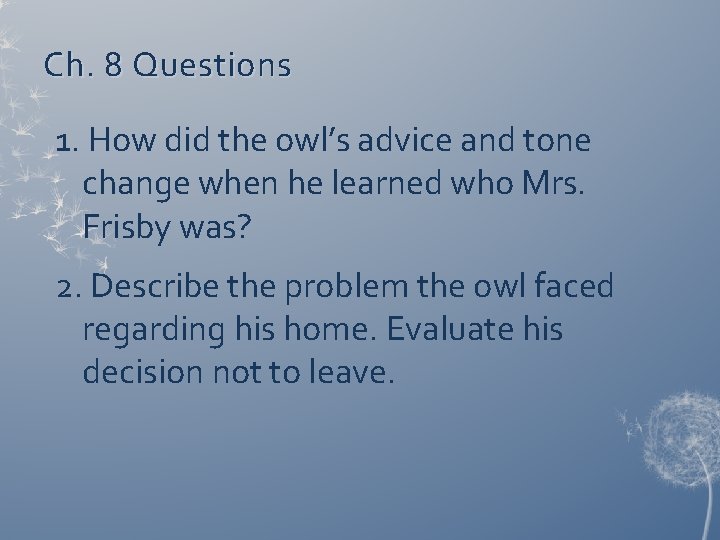 Ch. 8 Questions 1. How did the owl’s advice and tone change when he