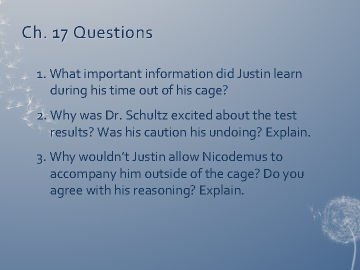 Ch. 17 Questions 1. What important information did Justin learn during his time out
