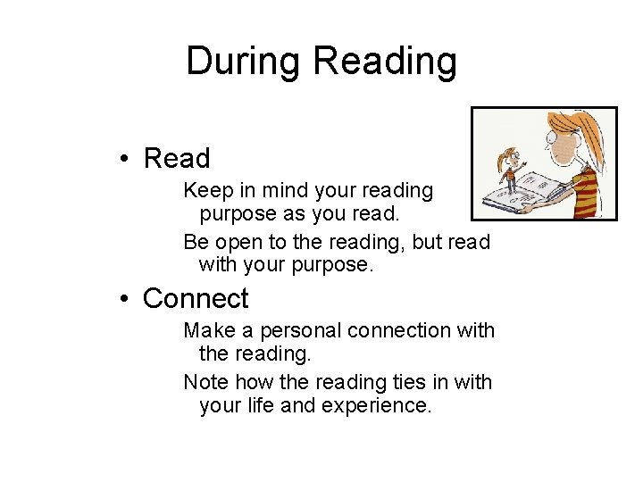 During Reading • Read Keep in mind your reading purpose as you read. Be