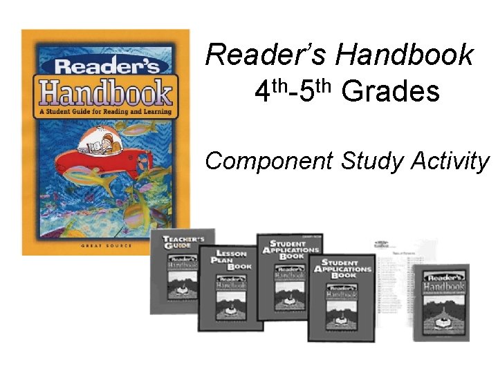 Reader’s Handbook 4 th-5 th Grades Component Study Activity 