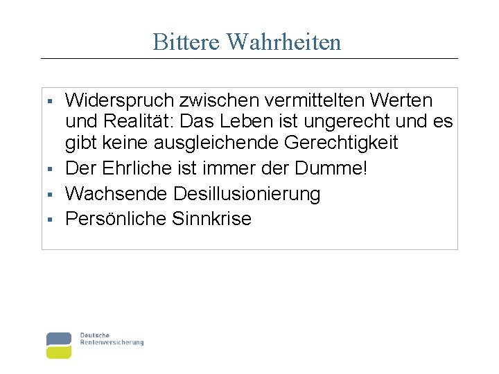 Bittere Wahrheiten § § Widerspruch zwischen vermittelten Werten und Realität: Das Leben ist ungerecht