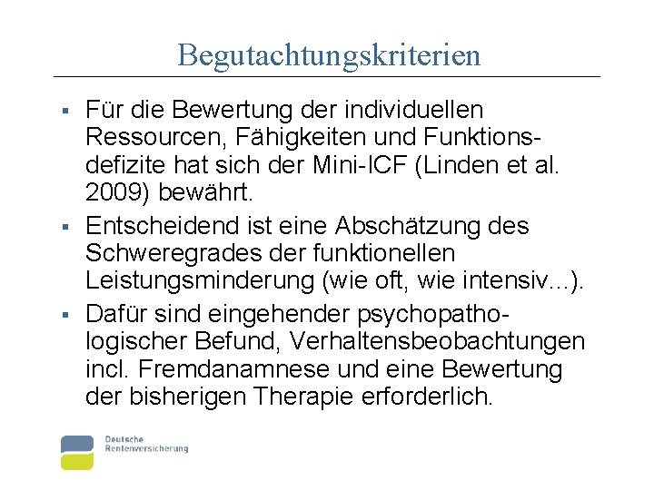 Begutachtungskriterien § § § Für die Bewertung der individuellen Ressourcen, Fähigkeiten und Funktionsdefizite hat