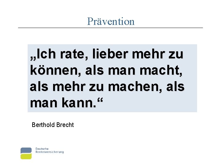 Prävention „Ich rate, lieber mehr zu können, als man macht, als mehr zu machen,