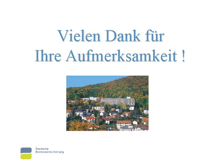 Vielen Dank für Ihre Aufmerksamkeit ! 