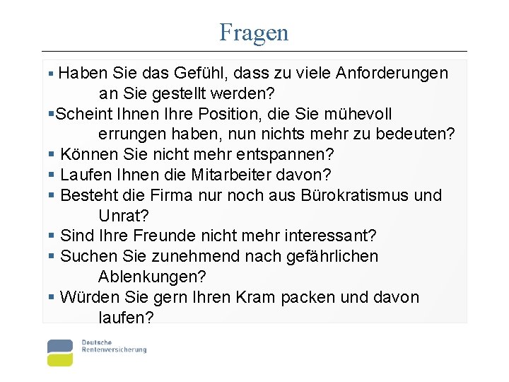 Fragen § Haben Sie das Gefühl, dass zu viele Anforderungen an Sie gestellt werden?