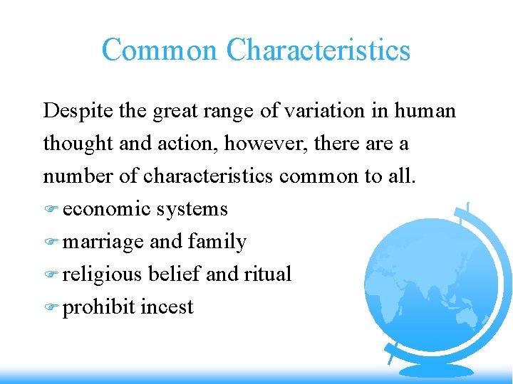 Common Characteristics Despite the great range of variation in human thought and action, however,