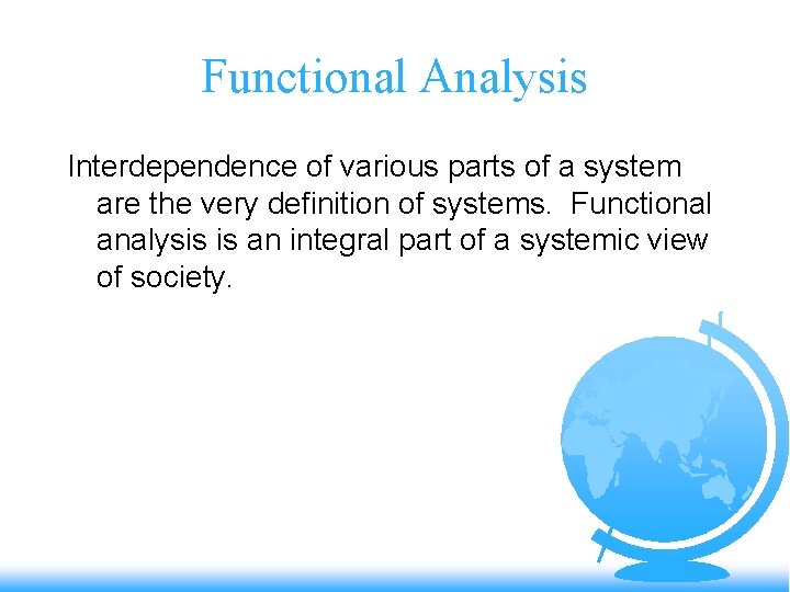 Functional Analysis Interdependence of various parts of a system are the very definition of