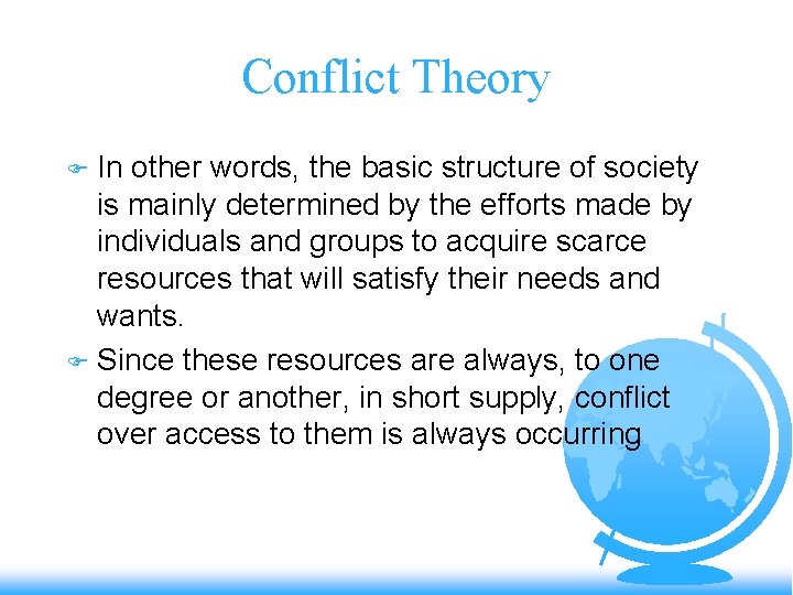Conflict Theory In other words, the basic structure of society is mainly determined by