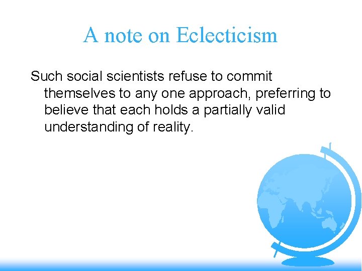 A note on Eclecticism Such social scientists refuse to commit themselves to any one
