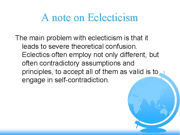 A note on Eclecticism The main problem with eclecticism is that it leads to
