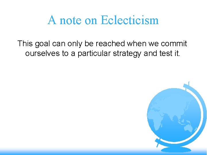 A note on Eclecticism This goal can only be reached when we commit ourselves
