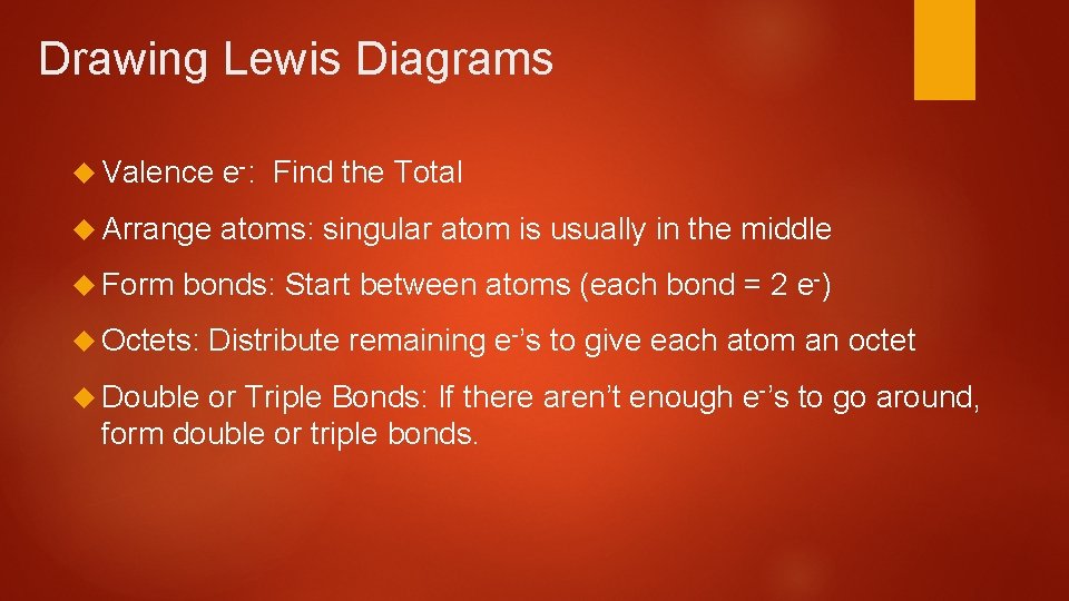 Drawing Lewis Diagrams Valence e-: Find the Total Arrange atoms: singular atom is usually