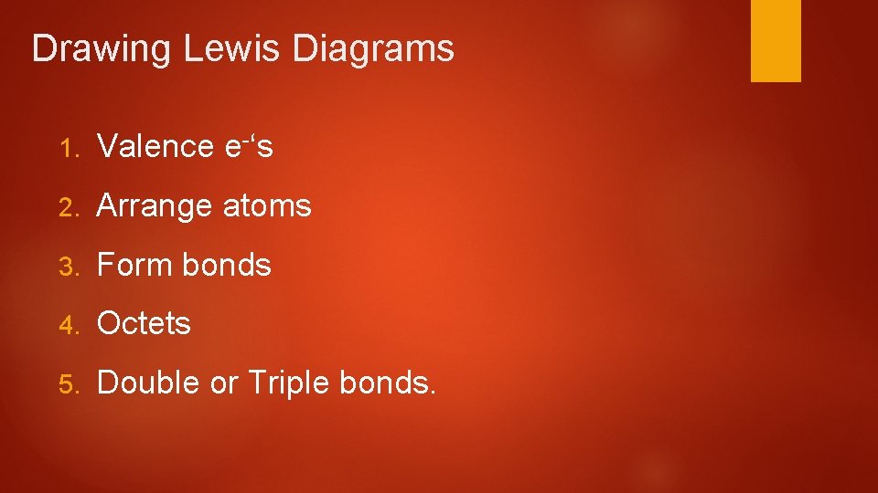 Drawing Lewis Diagrams 1. Valence e-‘s 2. Arrange atoms 3. Form bonds 4. Octets